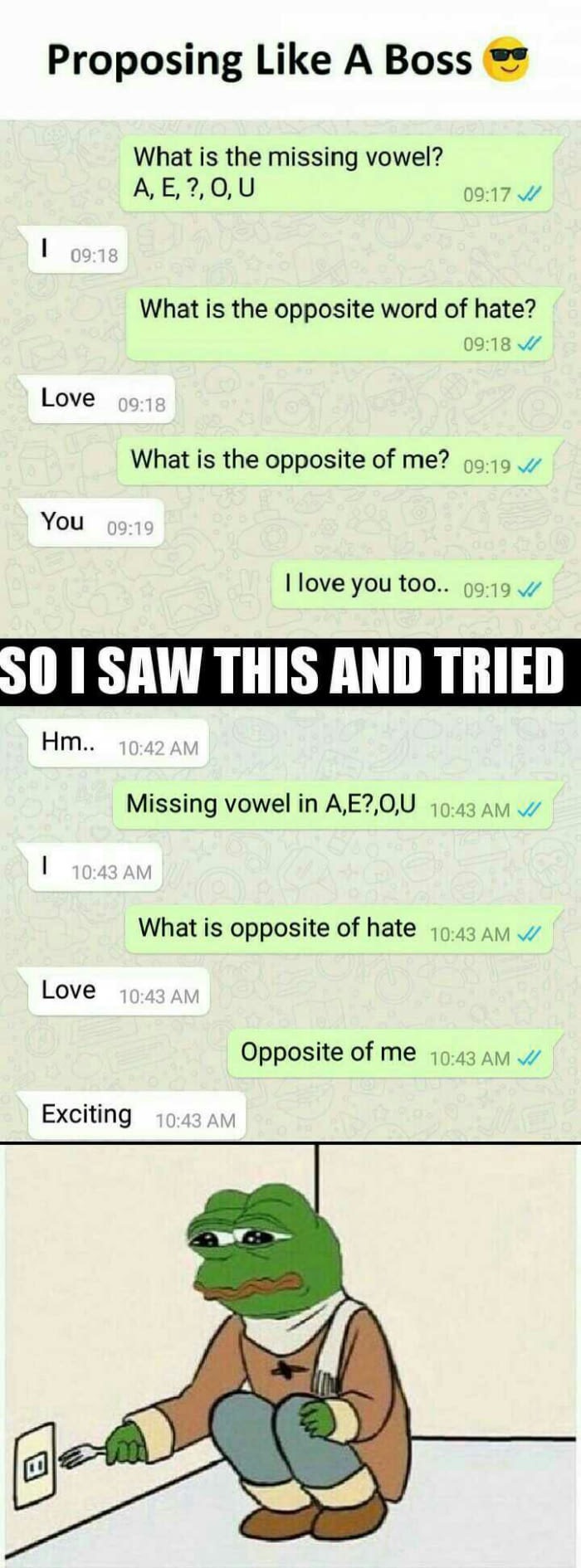 meme stream - proposing like a boss - Proposing A Boss What is the missing vowel? A, E, ?, O, U V What is the opposite word of hate? V Love What is the opposite of me? You I love you too.. V So I Saw This And Tried Hm.. Missing vowel in A,E?,O,U | What is