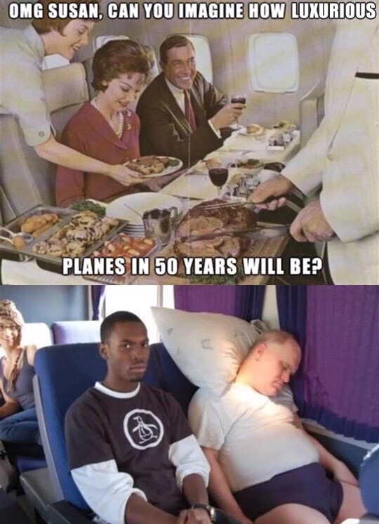 meme stream - air travel meme - Omg Susan, Can You Imagine How Luxurious Planes In 50 Years Will Be?