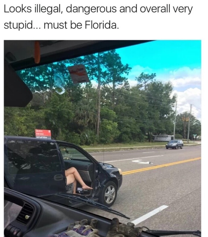 stupid florida meme - Looks illegal, dangerous and overall very stupid... must be Florida.