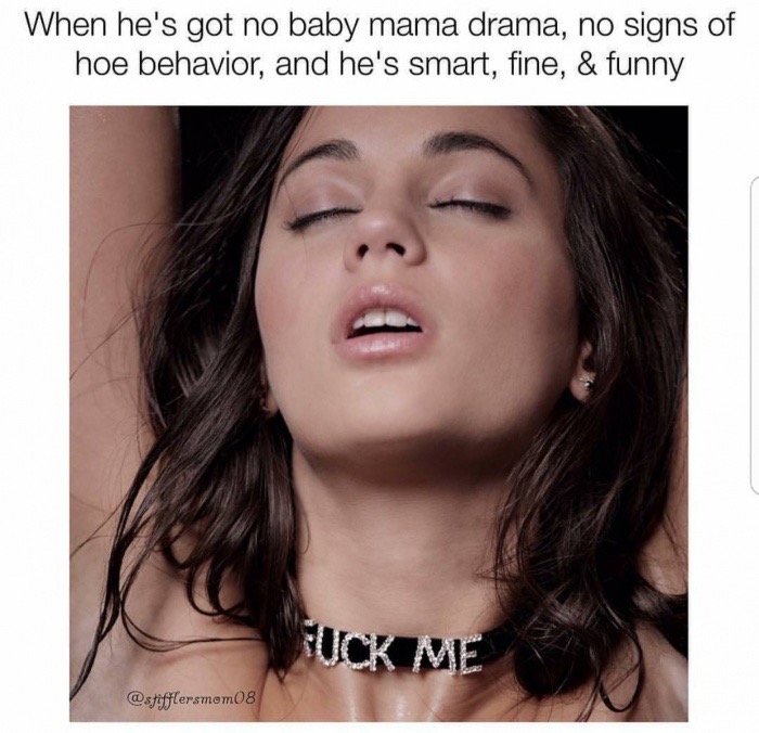 meme stream - he has no baby mama - When he's got no baby mama drama, ...
