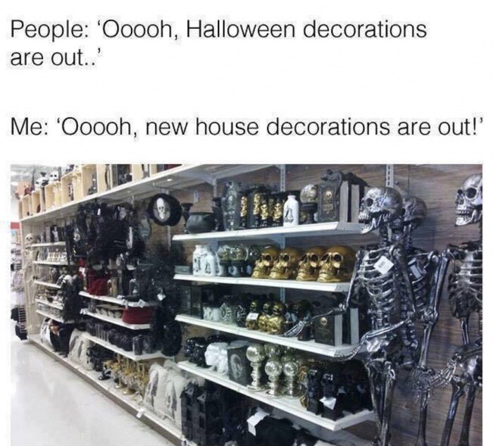 Meme about Holloween decorations being regular house decorations for some people.