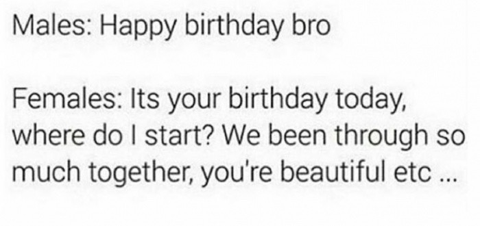 Meme about how guys just wish each other happy birthday and girls make a whole thing out of it.