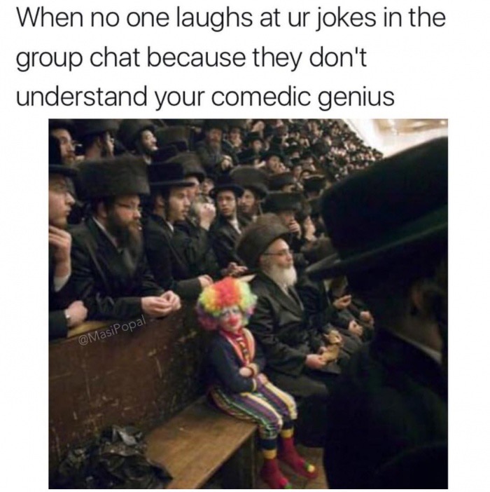 Meme about making jokes at a group chat that no one likes and picture of kid dressed as a clown surrounded by Hasidim Jews.