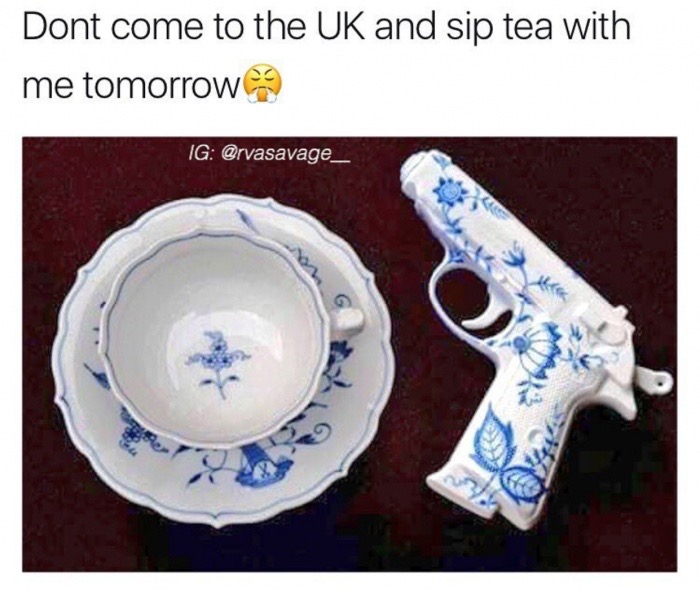 romeo and juliet guns - Dont come to the Uk and sip tea with me tomorrow Ig