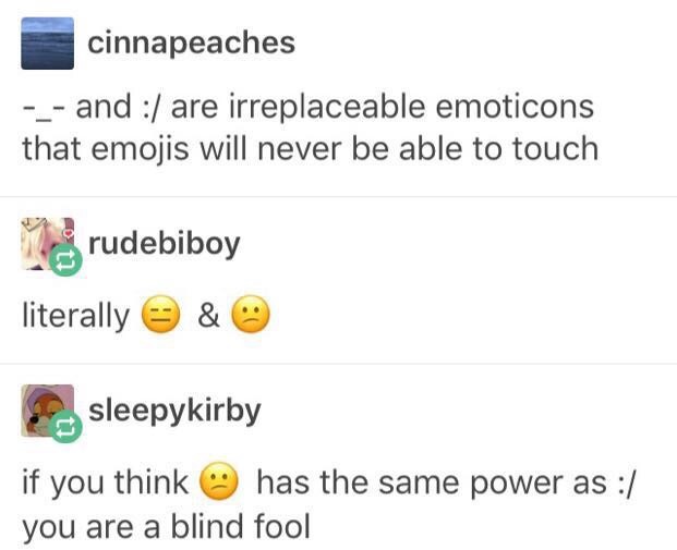 document - cinnapeaches _ and are irreplaceable emoticons that emojis will never be able to touch rudebiboy literally e & sleepykirby if you think has the same power as you are a blind fool