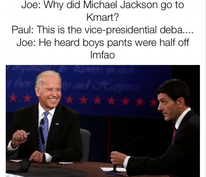 presentation - Joe Why did Michael Jackson go to Kmart? Paul This is the vicepresidential deba.... Joe He heard boys pants were half off Imfao