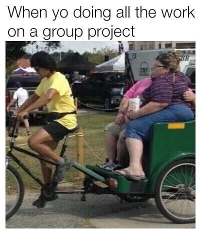 fat girl rickshaw - When yo doing all the work on a group project Br