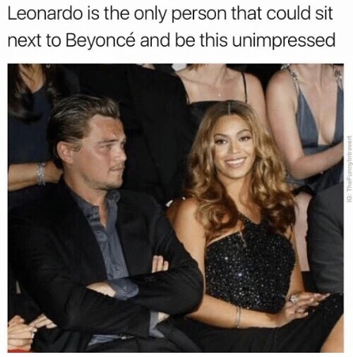 Leonardo DiCaprio sitting next to Beyonce and not looking impressed at all.