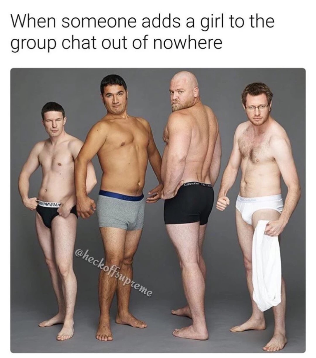 Meme about how guys change their posture when a girl comes into the group chat.