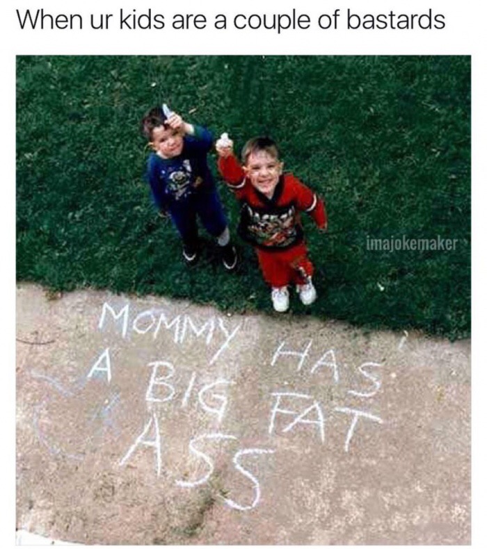 Kids that wrote not nice things about their mom.