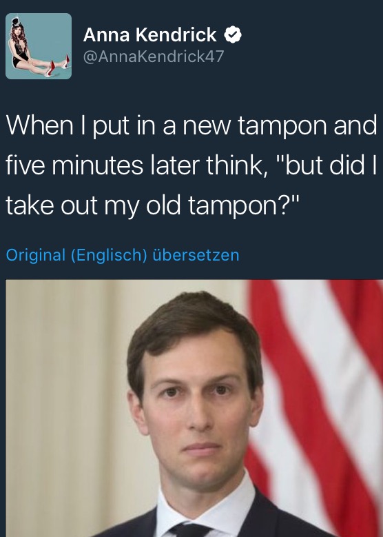 Reaction meme of Jared Kushner about a tampon that you may have left in.