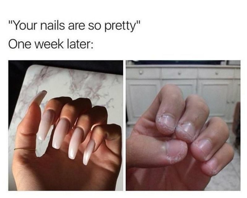 memes - fake nail meme - "Your nails are so pretty" One week late...