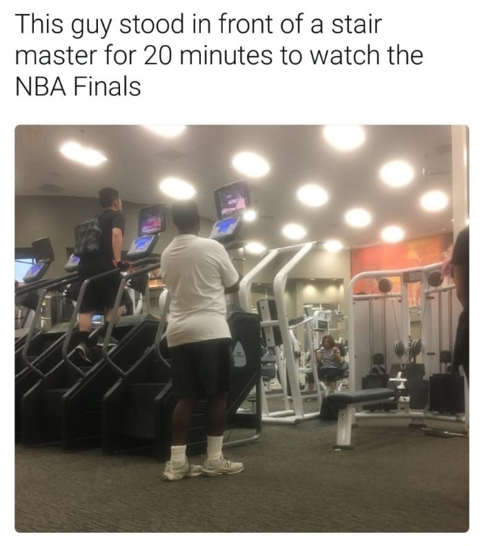 memes - stairmaster meme - This guy stood in front of a stair master for 20 minutes to watch the Nba Finals