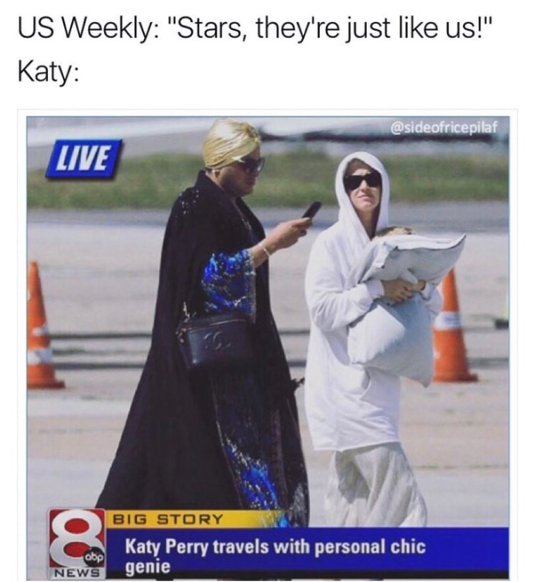 memes - photo caption - Us Weekly "Stars, they're just us!" Katy Live Big Story Katy Perry travels with personal chic genie abp News