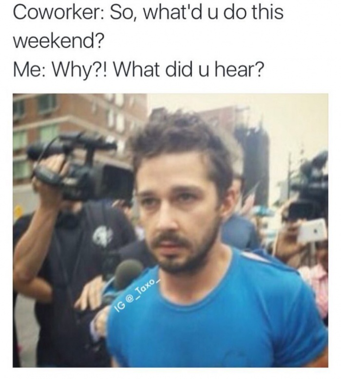 Shia Labouf meme about getting up to no good for the weekend.