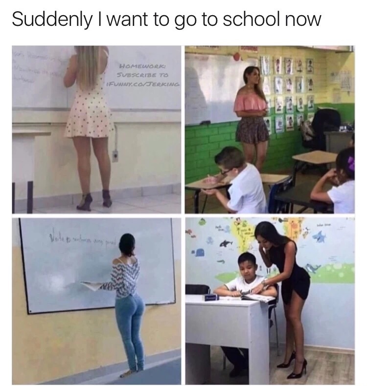 Meme about hot teachers making you want to go back to school.