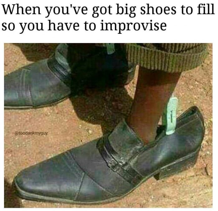 Meme about filling in some big shoes.