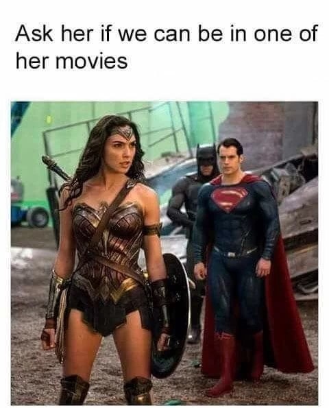 Funny meme of wonderwoman standing around and superman going up to ask her if he can be in the movie, with Batman creeping behind him.