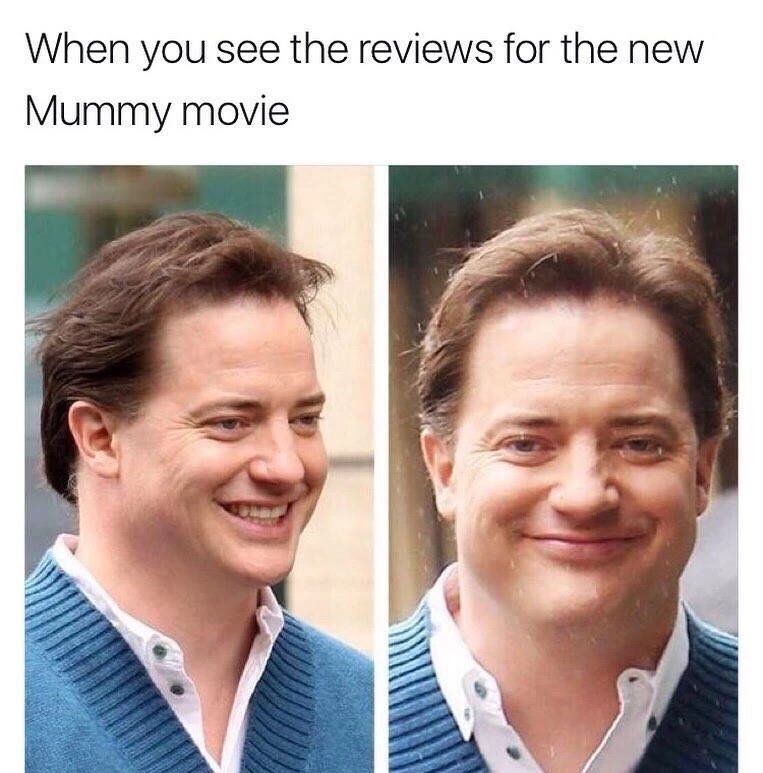 memes - unf meme - When you see the reviews for the new Mummy movie