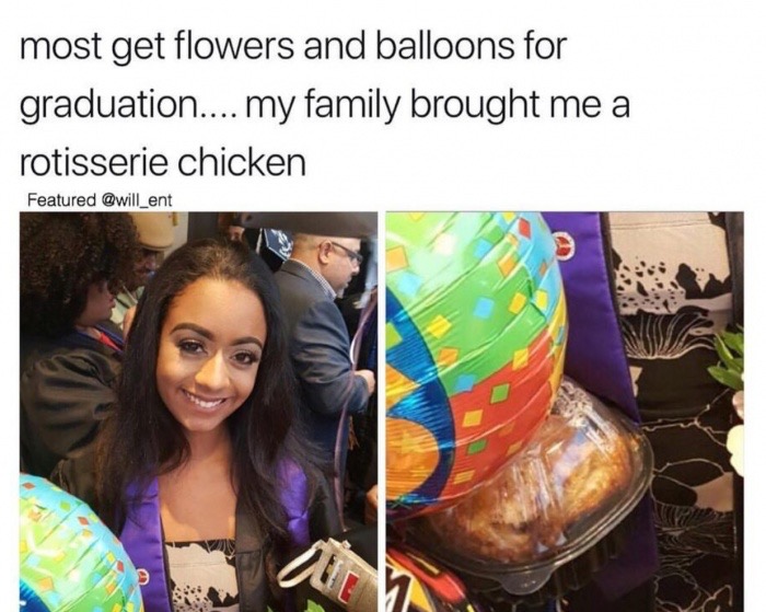 memes - graduation memes - most get flowers and balloons for graduation.... my family brought me a rotisserie chicken Featured