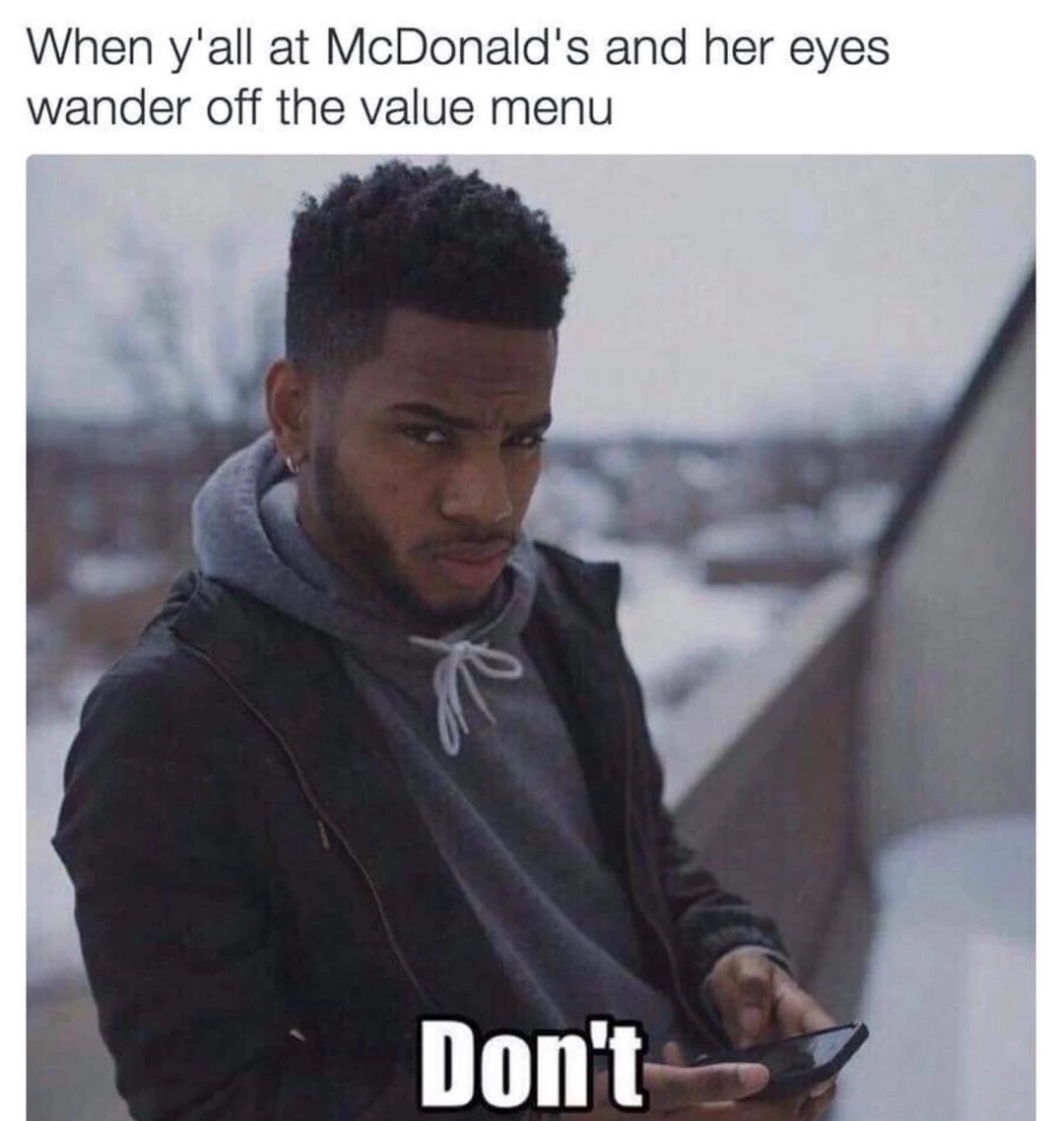 memes - bryson tiller hot - When y'all at McDonald's and her eyes wander off the value menu Don't