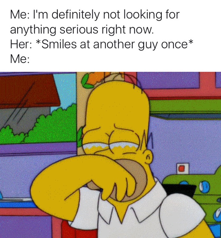 meme stream - sad homer meme - Me I'm definitely not looking for anything serious right now. Her Smiles at another guy once Me