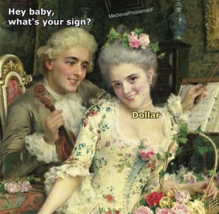 meme stream - classical art memes beauty - Hey baby, what's your sign? MedievalProblemslif Dollar