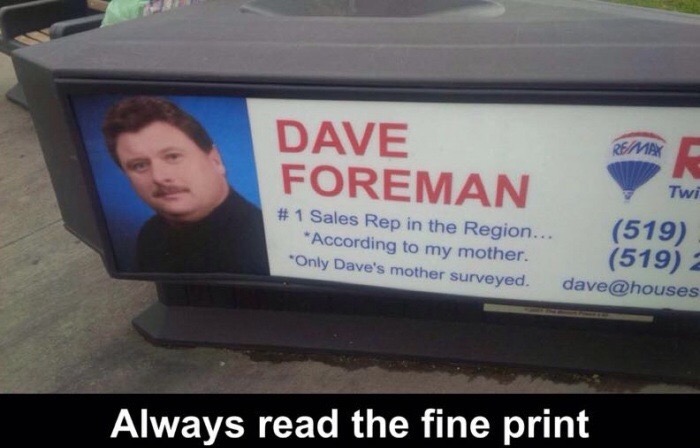 display advertising - Remax Dave Foreman Twi # 1 Sales Rep in the Region... According to my mother. Only Dave's mother surveyed. dave Always read the fine print