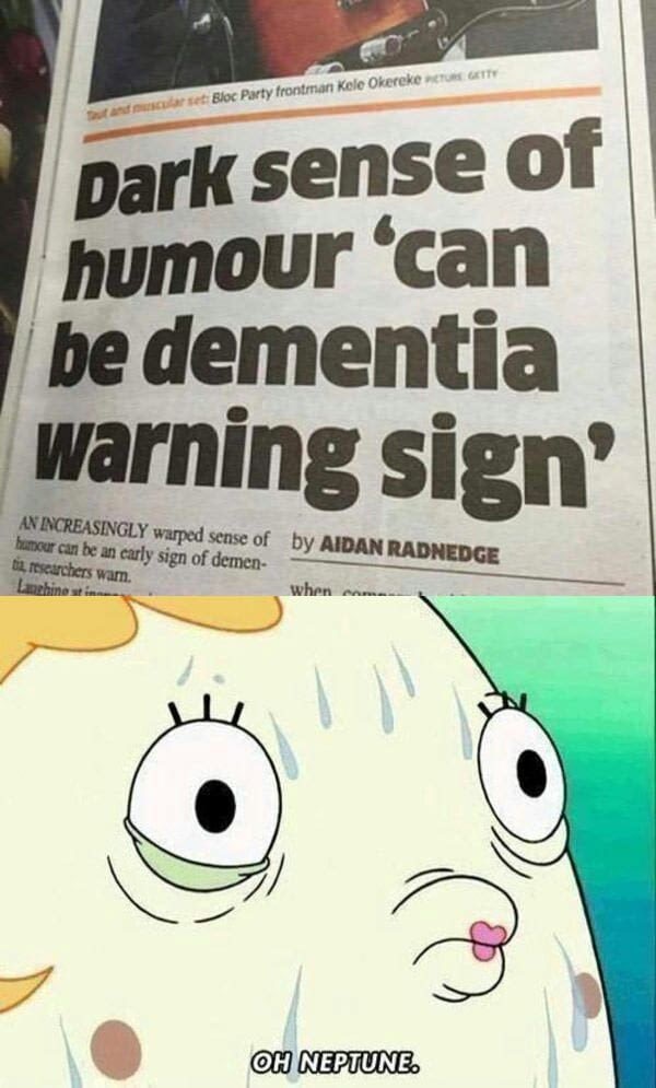 cartoon - It Sul and cular set Bloc Party frontman Kele Okereke Dark sense of humour 'can be dementia warning sign' An Increasingly warped sense of by Aidan Radnedge bancur can be an early sign of demen til researchers wam. Lanchines when com Oh Neptune. 
