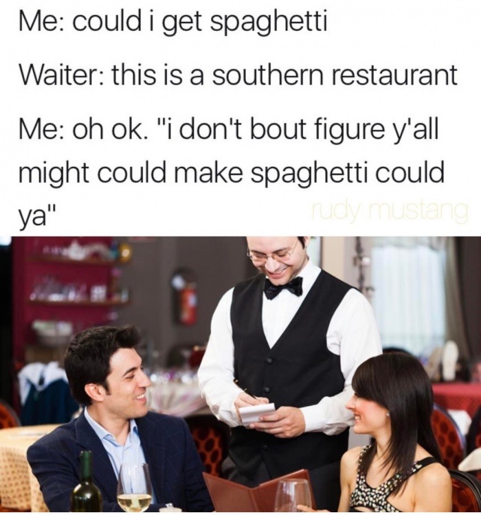 Meme of ordering spaghetti in a southern restaurant using a southern accent.