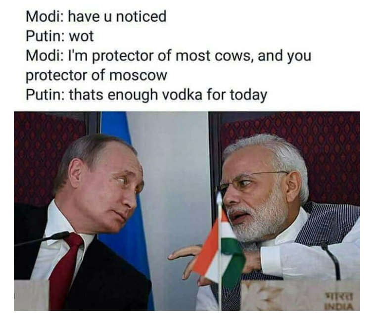 meme - protector of most cows - Modi have u noticed Putin wot Modi I'm protector of most cows, and you protector of moscow Putin thats enough vodka for today India