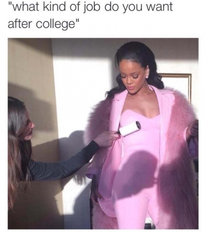 meme stream - me and you rihanna - "what kind of job do you want after college"