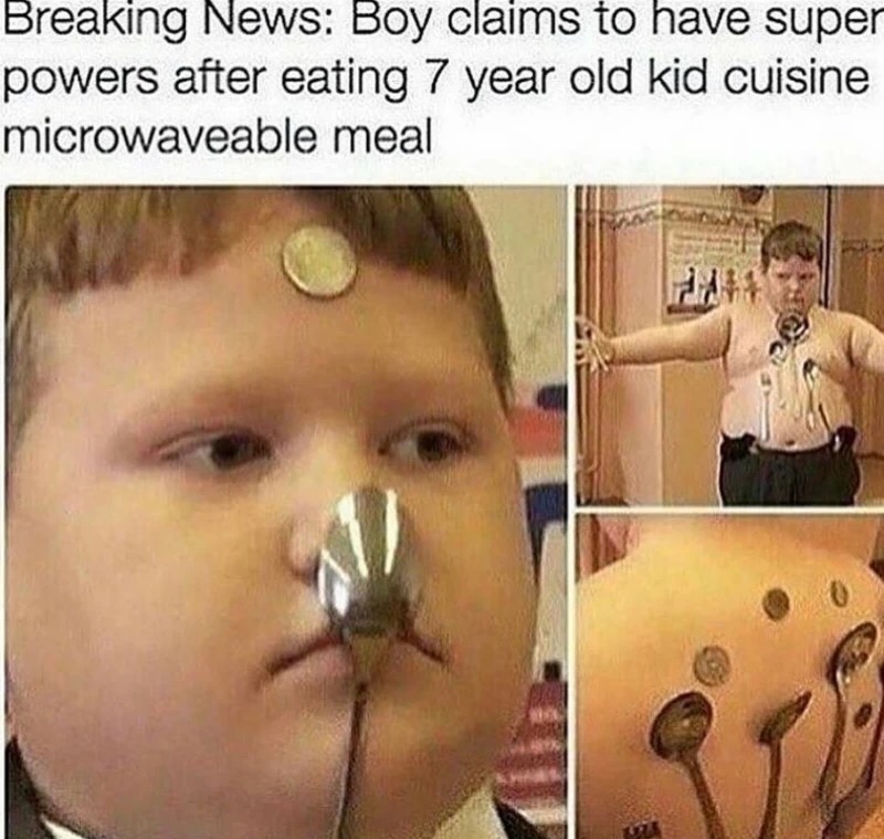 meme stream - 7 year old boy meme - Breaking News Boy claims to have super powers after eating 7 year old kid cuisine microwaveable meal