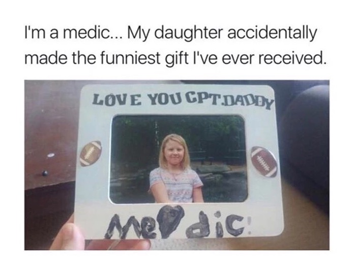 funny minecraft memes - I'm a medic... My daughter accidentally made the funniest gift I've ever received. Love You Cpt.Daddy Mey dic