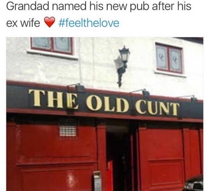 old cunt - Grandad named his new pub after his ex wife The Old Cunt
