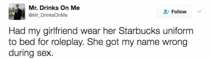 ariana grande twitter quotes - Mr. Drinks On Me Had my girlfriend wear her Starbucks uniform to bed for roleplay. She got my name wrong during sex.