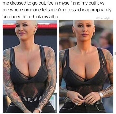 shoulder - me dressed to go out, feelin myself and my outfit vs. me when someone tells me i'm dressed inappropriately and need to rethink my attire thedailylit