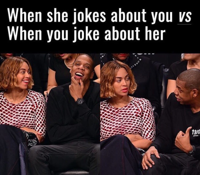 Meme of Jayz and Beyonce of the difference when she jokes about you VS when you joke about her.