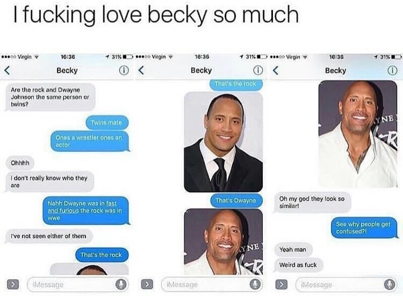 Someone totally messing with Becky about the difference between Dwayne Johnson and The Rock