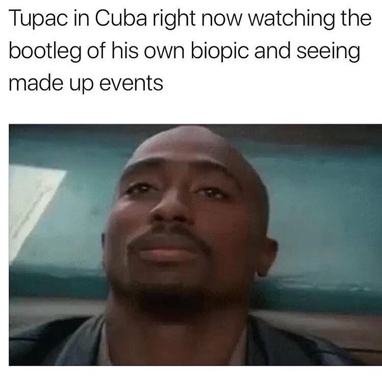 you forgot to text her goodnight - Tupac in Cuba right now watching the bootleg of his own biopic and seeing made up events