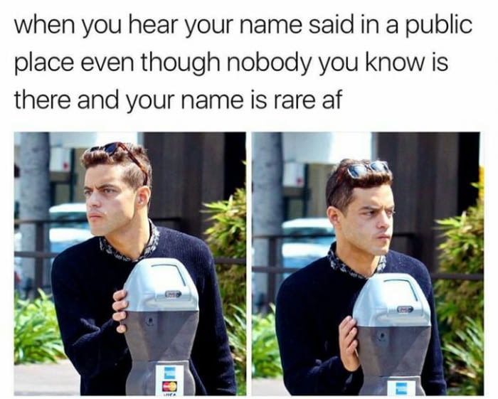 Mr Robot meme about reacting to hearing your name in public, even though it is very rare.