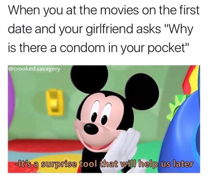 memes - mystery mousekatool gif - When you at the movies on the first date and your girlfriend asks "Why is there a condom in your pocket" .savagery It's a surprise tool that will help us later