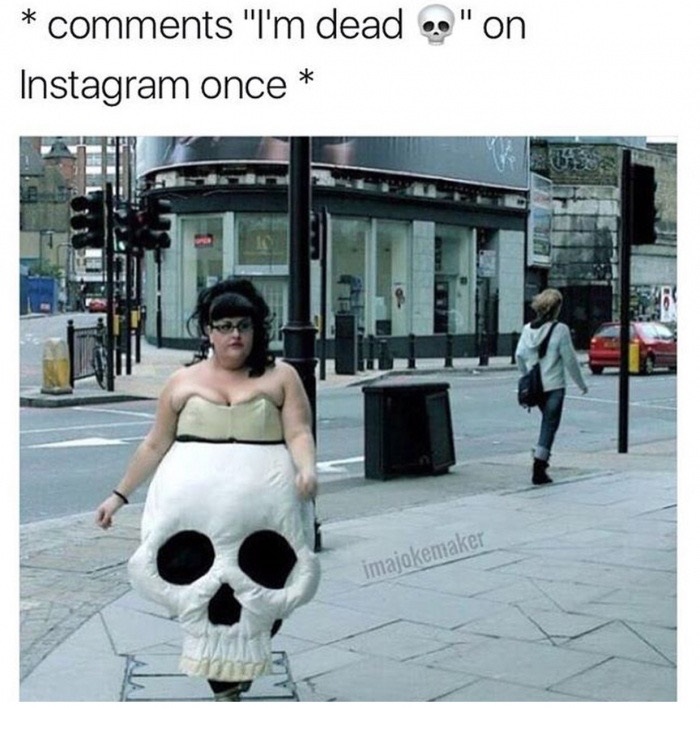 memes - "on "I'm dead Instagram once imajakemaker