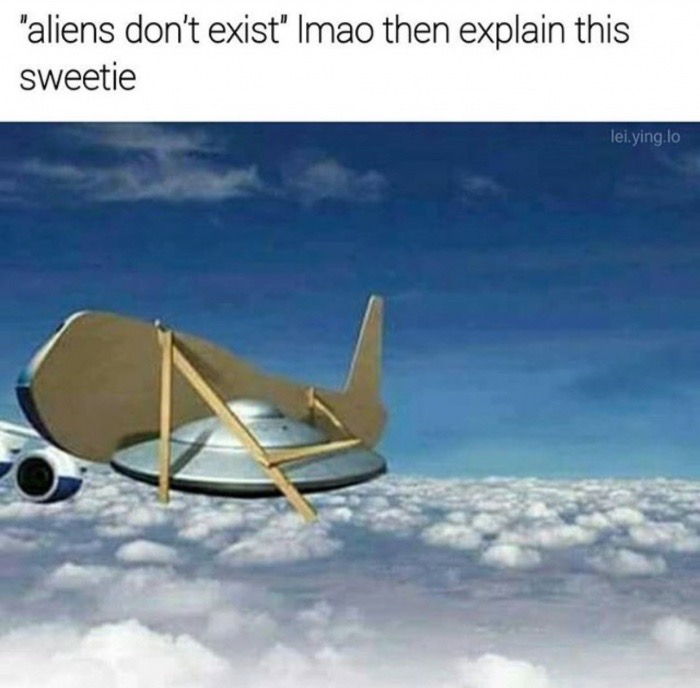 meme stream - ufo disguised as plane - "aliens don't exist Imao then explain this sweetie lei.ying.lo