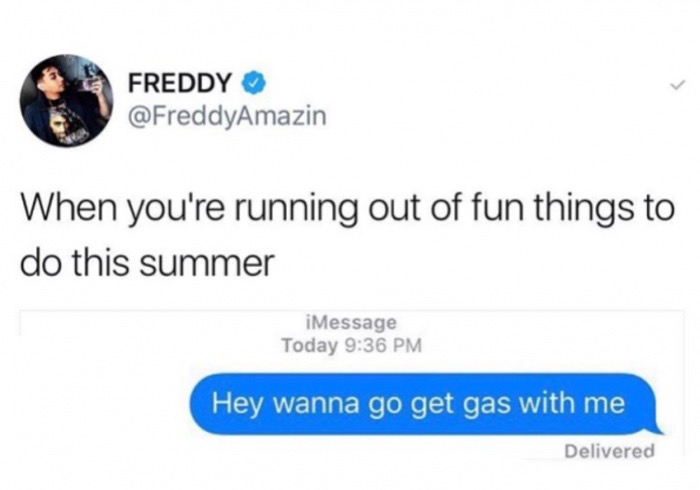 meme stream - website - Freddy When you're running out of fun things to do this summer iMessage Today Hey wanna go get gas with me Delivered