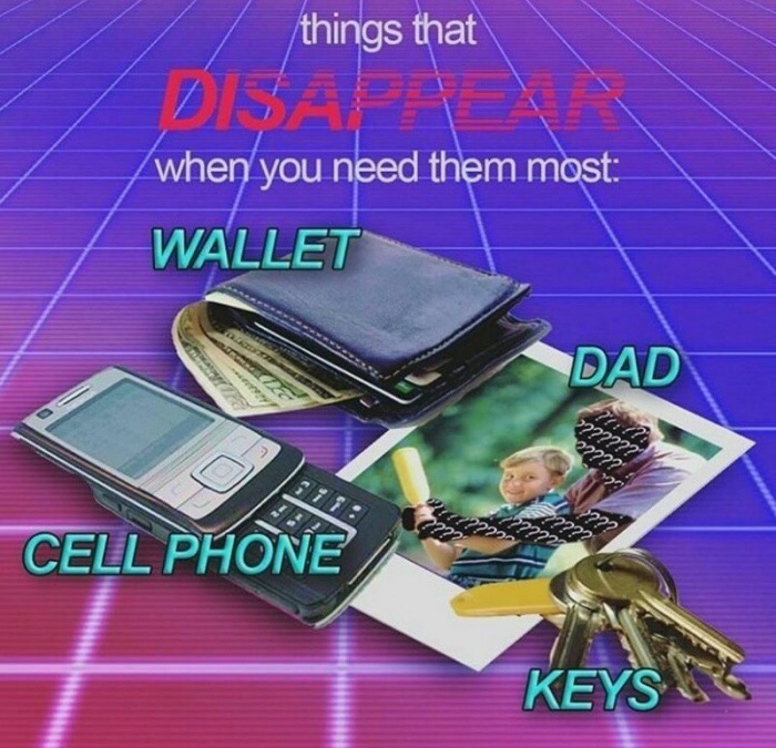 meme stream - electronics - things that when you need them most Wallet Dad Cell Phone Keys