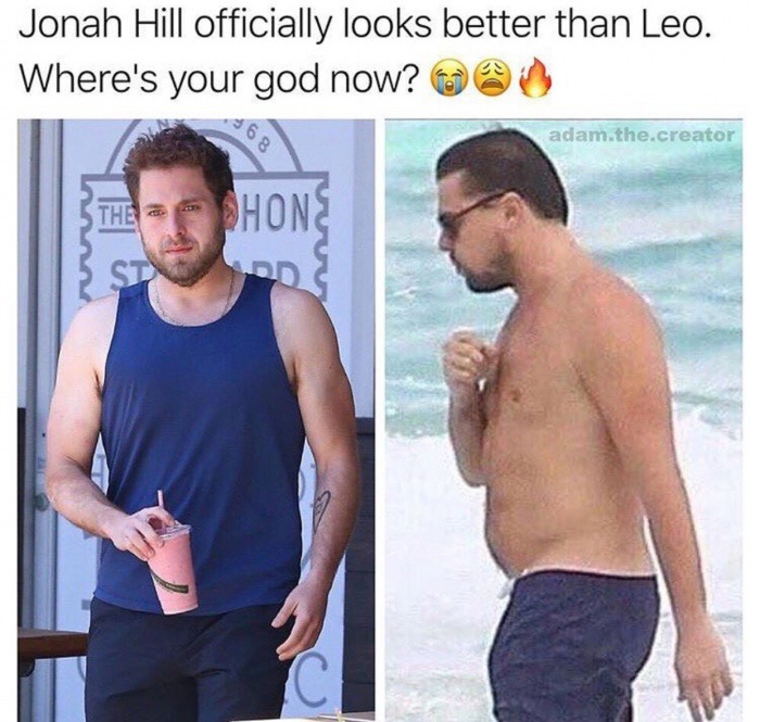 meme stream - jonah hill lose weight - Jonah Hill officially looks better than Leo. Where's your god now? 0 adam.the.creator Thpt