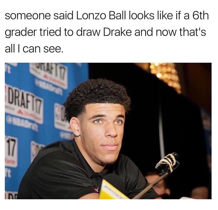 meme - lonzo ball looks like drake meme - someone said Lonzo Ball looks if a 6th grader tried to draw Drake and now that's all I can see.