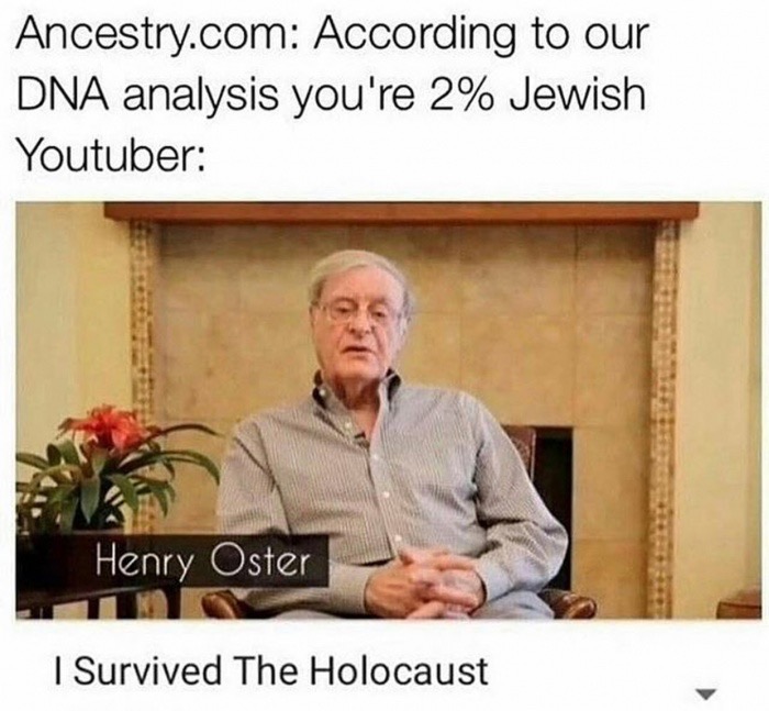 Meme about how when people find out they are 2% Jewish on ancestry.com they claim they survived the Holocaust.