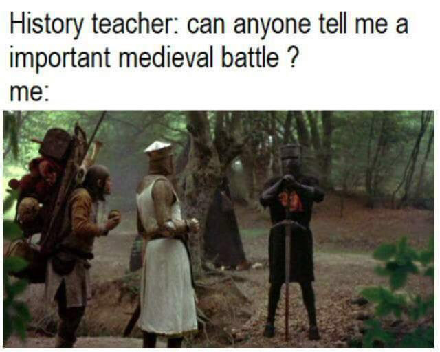 Meme about how the only medieval battle most remember is from Monty Python movie.